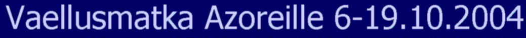 Vaellusmatka Azoreille 6-19.10.2004